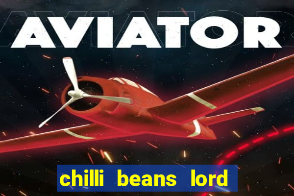 chilli beans lord of the rings